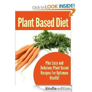 Plant Based Diet Easy And Delicious Plant Based Recipes For Optimum 