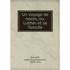  Un voyage de noces, ou, Luther et sa fiancÃ©e Josef 