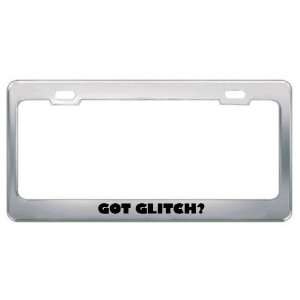 Got Glitch? Music Musical Instrument Metal License Plate Frame Holder 
