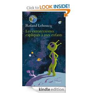 les extraterrestres expliqués à mes enfants (French Edition) Roland 