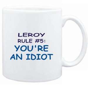  Mug White  Leroy Rule #5 Youre an idiot  Male Names 