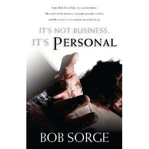  Its Not Business, Its Personal [Paperback] Bob Sorge 