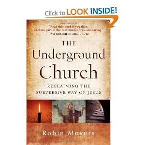  The Underground Church Reclaiming the Subversive Way of 