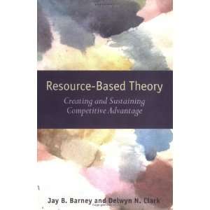  Resource Based Theory Creating and Sustaining Competitive 