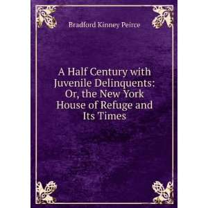   New York House of refuge and its times B K. 1819 1889 Peirce Books