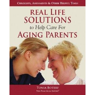 Real Life Solutions to Help Care for Aging Parents by Tonia Boterf 