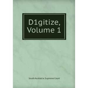 D1gitize, Volume 1 South Australia. Supreme Court  Books