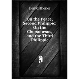   Philippic On the Chersonesus, and the Third Philippic Demosthenes