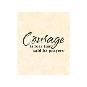  Courage is fear that said its prayers