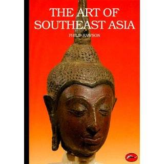 The Art of Southeast Asia Cambodia, Vietnam, Thailand, Laos, Burma 