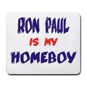  RON PAUL IS MY HOMEBOY Mousepad