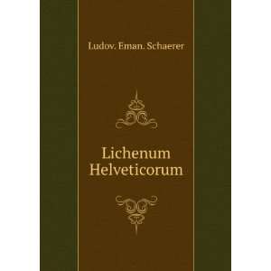  Lichenum Helveticorum Ludov. Eman. Schaerer Books