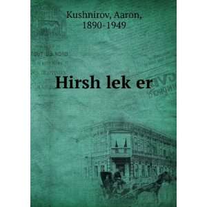  Hirsh lekÌ£er Aaron, 1890 1949 Kushnirov Books