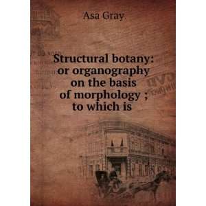  Structural botany, or, Organography on the basis of 