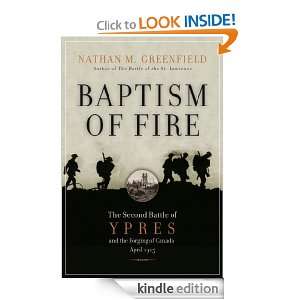 Baptism of Fire The Second Battle of Ypres and the Forging of Canada 