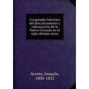   Granada en el siglo deÌcimo sexto JoaquiÌn, 1800 1852 Acosta Books