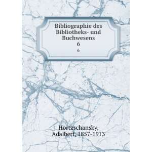     und Buchwesens. 6 Adalbert, 1857 1913 Hortzschansky Books