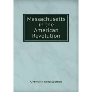   in the American Revolution Ainsworth Rand Spofford Books