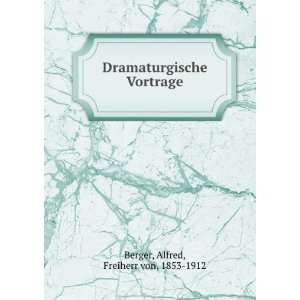   Dramaturgische Vortrage Alfred, Freiherr von, 1853 1912 Berger Books
