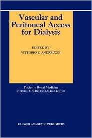 Vascular and Peritoneal Access for Dialysis, (0792301196), V.E 