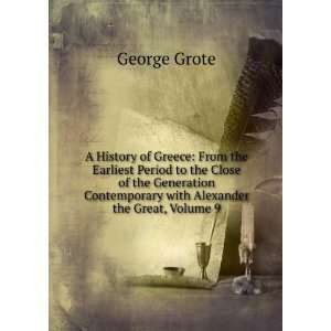   Contemporary with Alexander the Great, Volume 9 George Grote Books