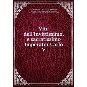 com Vita dellinvittissimo, e sacratissimo Imperator Carlo V Alfonso 