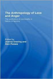 The Anthropology Of Love And Anger, (0415224179), Joanna Overing 