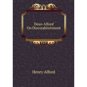  Dean Alford On Disestablishment Henry Alford Books