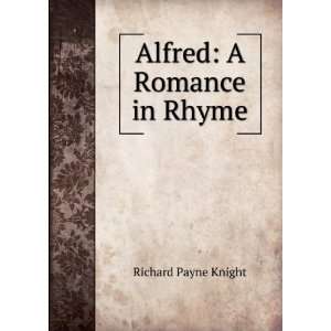  Alfred A Romance in Rhyme Richard Payne Knight Books