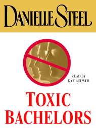 Toxic Bachelors by Danielle Steel 2005, Unabridged, Audio Cassette 