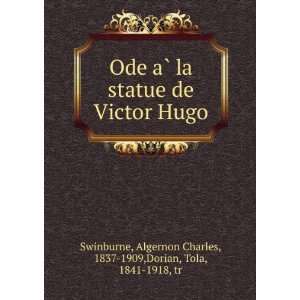   Ode aÌ? la statue de Victor Hugo Swinburne Algernon Charles Books