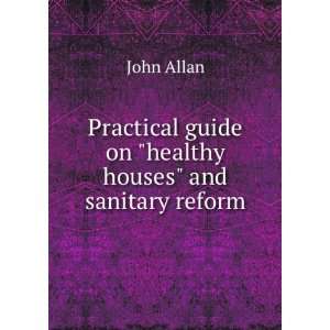  guide on healthy houses and sanitary reform John Allan Books