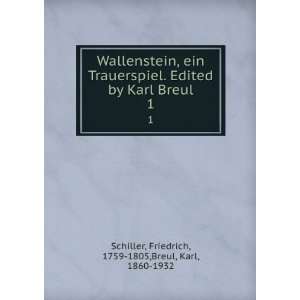   Breul. 1 Friedrich, 1759 1805,Breul, Karl, 1860 1932 Schiller Books