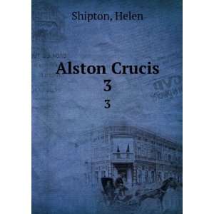  Alston Crucis. 3 Helen Shipton Books