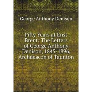   , 1845 1896, Arehdeacon of Taunton George Anthony Denison Books