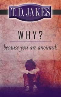   Why? Because Youre Anointed by T. D. Jakes, Destiny 