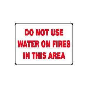 DO NOT USE WATER ON FIRES IN THIS AREA 10 x 14 Dura Aluma Lite Sign