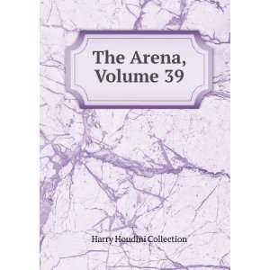  The Arena, Volume 39 Harry Houdini Collection Books
