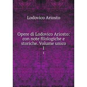   note filologiche e storiche. Volume unico. 1 Lodovico Ariosto Books