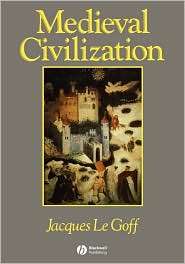 Medieval Civilization 400   1500, (0631175660), Jacques Le Goff 