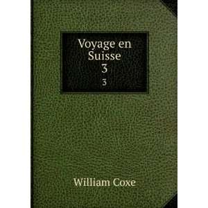  Voyage en Suisse. 3 William Coxe Books