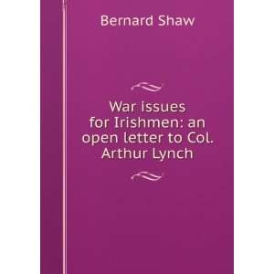   for Irishmen an open letter to Col. Arthur Lynch Bernard Shaw Books
