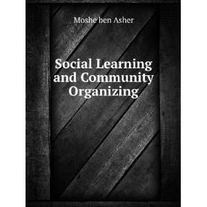  Social Learning and Community Organizing Moshe ben Asher Books