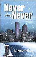   Never Say Never by Linda Hill, Bella Distribution 