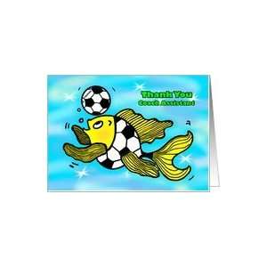   You Coach Assistant Soccer Football Fish funny cute fun cartoon Card