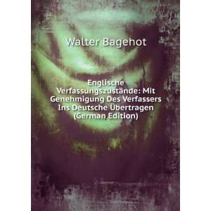   Ins Deutsche Ã?bertragen (German Edition) Walter Bagehot Books