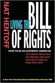 Living the Bill of Rights How to Be an Authentic American 