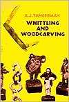 Whittling and Woodcarving E. J. Tangerman