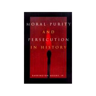  Moral Purity And Persecution Barrington Moore Books