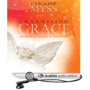  Channeling Grace (Audible Audio Edition) Caroline Myss 